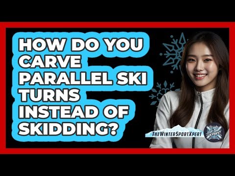 How Do You Carve Parallel Ski Turns Instead Of Skidding? - The Winter Sport Xpert