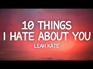Leah Kate - 10 Things I Hate About You (Lyrics)