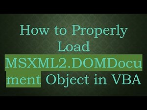 How to Properly Load MSXML2.DOMDocument Object in VBA