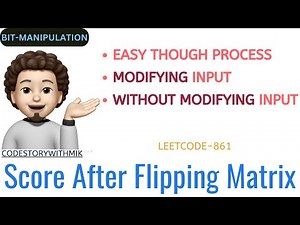 Score After Flipping Matrix | Modifying | Without Modifying Input | Leetcode 861 | codestorywithMIK