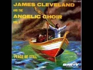Peace Be Still 1962 Rev James Cleveland and The Angelic Choir Of Nutley NJ
