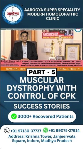Muscular dystrophy with control of CPK – Success Stories – Dr Arpit Chopra Jain – Part 5