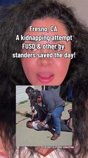Fresno, CA - A kidnapping attempt, FUSD & other by standers saved the day! #559 #fresno #fresno559