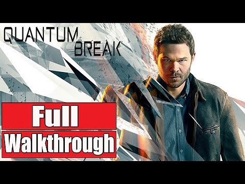 Quantum Break Gameplay Walkthrough Part 1 FULL GAME - No Commentary FULL STORY