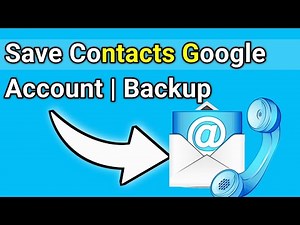How to Save Contacts to Google Account | Backup, Restore & Sync Guide