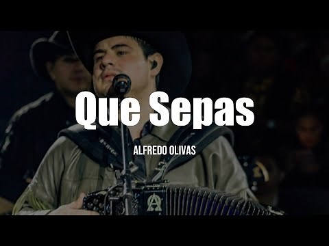 Alfredo Olivas - Que Sepas (LETRA)