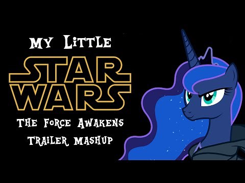My Little Star Wars: The Force Awakens (Trailer)