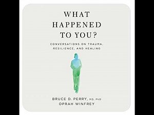What happened to you? By Bruce Perry M.D. PhD. and Opera Winfrey
