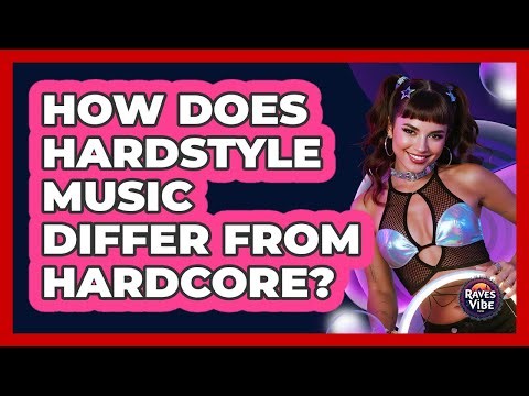How Does Hardstyle Music Differ From Hardcore?