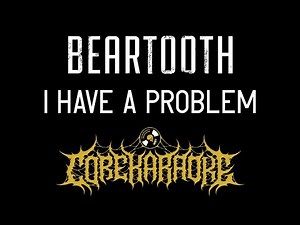 Beartooth - I Have a Problem [Karaoke Instrumental]