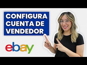 Cómo Configurar Tu Nueva Cuenta De Vendedor En Ebay | Paso A Paso