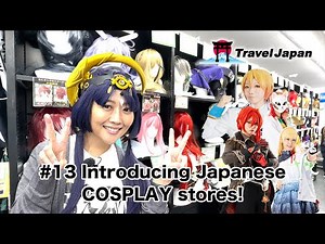 #13 Introducing Japanese COSPLAY stores!