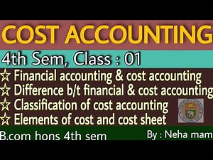 4th Sem Cost accounting Class-02 |Classification of cost accounting | Element of cost and cost sheet