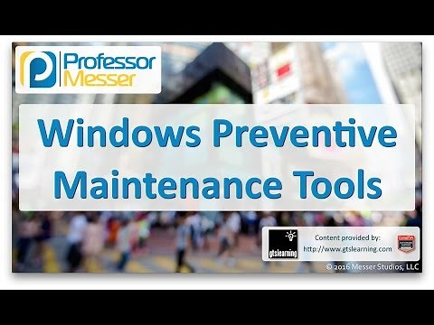 Windows Preventive Maintenance Tools - CompTIA A+ 220-902 - 1.7