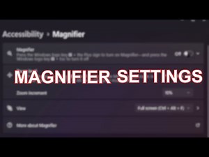 Windows Magnifier Settings Overview | Windows 11 Accessibility