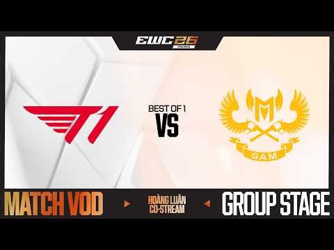 T1 vs GAM | BRACKET STAGE | EWC 2026 | HOANG LUAN CO-STREAM