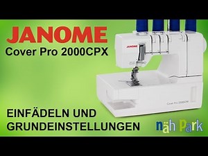 Janome Cover Pro 2000CPX - Threading and basic settings