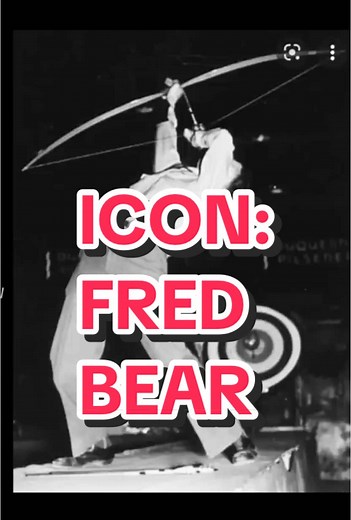 Fred Bear: The Pioneer of Modern Bowhunting