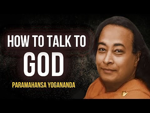Paramahansa Yogananda - How to Talk with GOD not to GOD: A Spiritual Journey