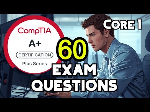 CompTIA A+ Core 1 (60 Exam Questions) Practice Test