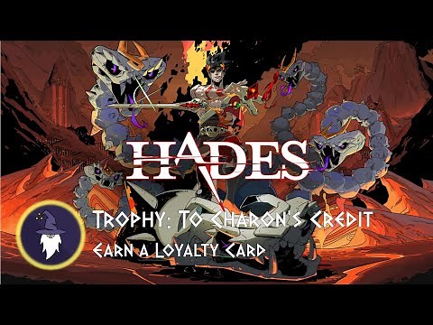 HADES - BEAT CHARON TO EARN HIS LOYALTY CARD, TROPHY "To Charon's Credit"