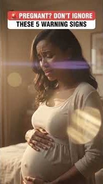 Pregnant! Don't ignore these 7 warning signs