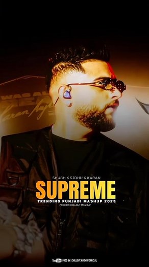 Supreme | Shubh | 2025 Punjabi Mashup | Trending | 4K Official Video