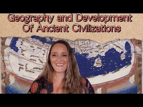 Geography and Development of Ancient Civilizations