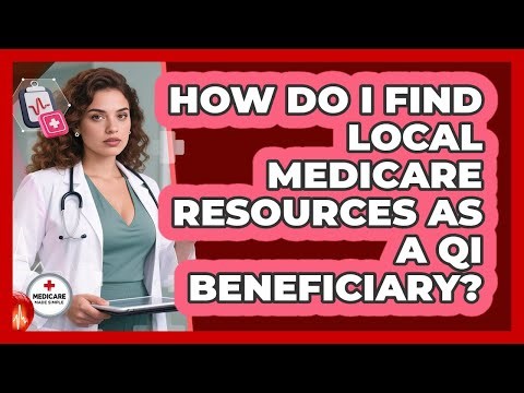 How Do I Find Local Medicare Resources As A QI Beneficiary? - Medicare Made Simple Guide