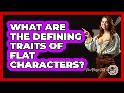 What Are the Defining Traits of Flat Characters?