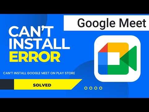 Can’t Install Google Meet on Play Store? FIX Google Meet Not Installing Error (2026)