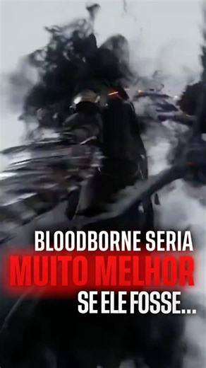 BLOODBORNE would be MUCH BETTER this way...