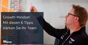 Growth Mindset: Mit diesen 6 Tipps stärken Sie Ihr Team