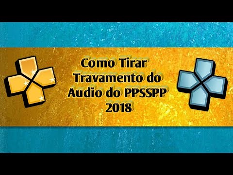 Como Tirar Travamento do Audio do PPSSPP