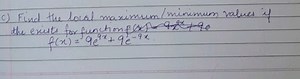 c) Find the local maximum/minimum values if the exists for func... | Filo