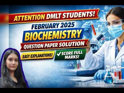 DMLT 2nd Year Biochemistry February 2025 Question Paper Solution | Complete Explanation