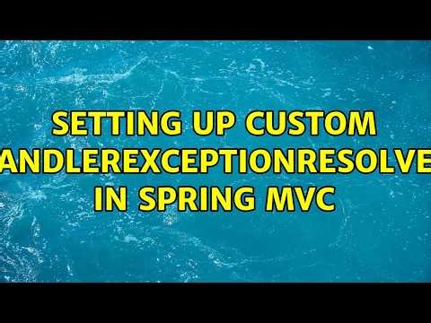 Setting up Custom HandlerExceptionResolver in Spring MVC (2 Solutions!!)