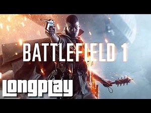 Battlefield 1 - Full Game Walkthrough (No Commentary Longplay)