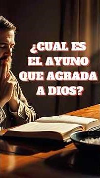 ¿Cual es el Ayuno que Agrada a Dios? #ayuno #poderdedios #transformaciónespiritual #ayunoyoración