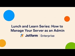 Jotform Enterprise Lunch and Learn Series: How to Manage Your Server as an Admin