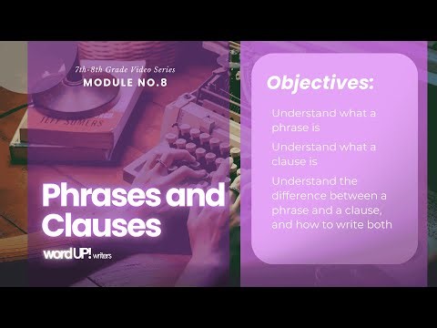 Module 8: 7th-8th Grade Video Series - Phrases and Clauses