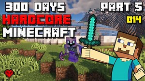 I Survived 300 Days in Minecraft Hardcore PART 5