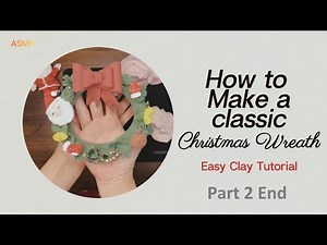 How to Make a Christmas Wreath | Easy Clay Tutorial | Part2 End