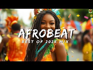 AFROBEAT MIX 2025 🎶 Feel-Good Sounds from Africa | Afrobeat & Amapiano Grooves
