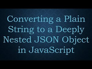 Converting a Plain String to a Deeply Nested JSON Object in JavaScript