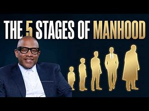 The 5 Stages of Manhood Every Man Must Understand