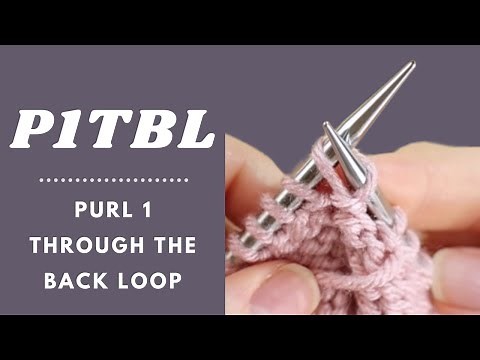 How to Purl 1 Through the Back Loop (P1tbl / P1 tbl / Ptbl)