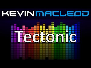 Kevin MacLeod: Tectonic