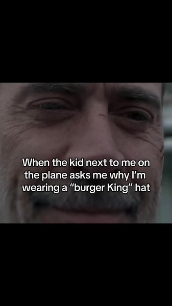 When the kid asks why I’m wearing a “Burger King” hat
