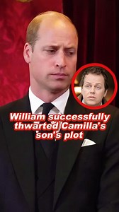William successfully thwarted Camilla's son's plot... | Anna : Royal Daily News